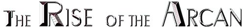 The Rise of the Arcan
